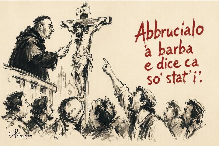 Abbrucialo ’a barba e dice ca so’ stat’i’ Abbrucialo ’a barba e dice ca so’ stat’i’